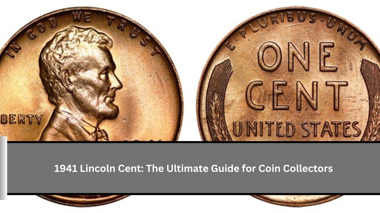 1941 Lincoln Cent The Ultimate Guide for Coin Collectors