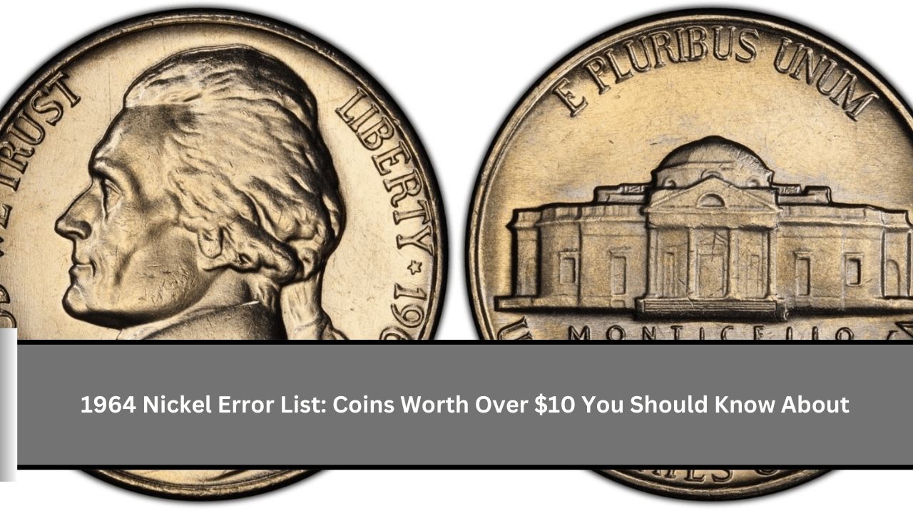 1964 Nickel Error List Coins Worth Over $10 You Should Know About