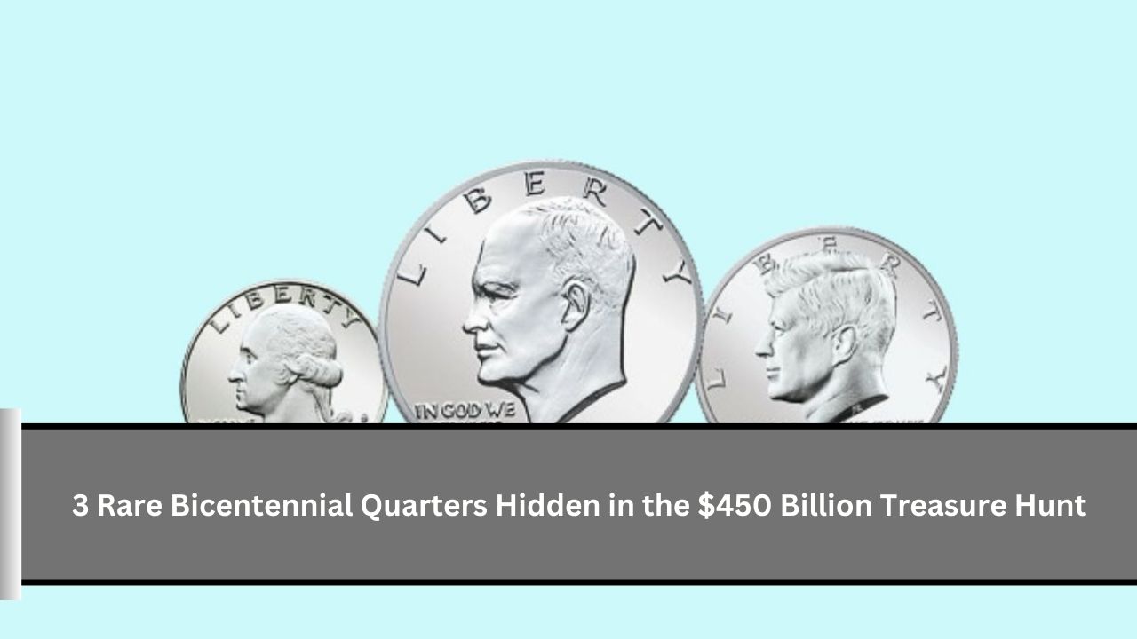 3 Rare Bicentennial Quarters Hidden in the $450 Billion Treasure Hunt