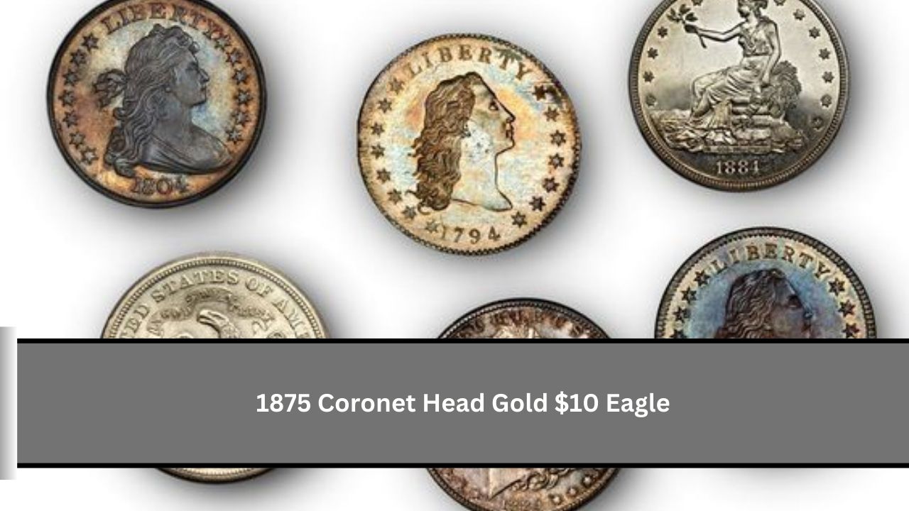 1875 Coronet Head Gold $10 Eagle