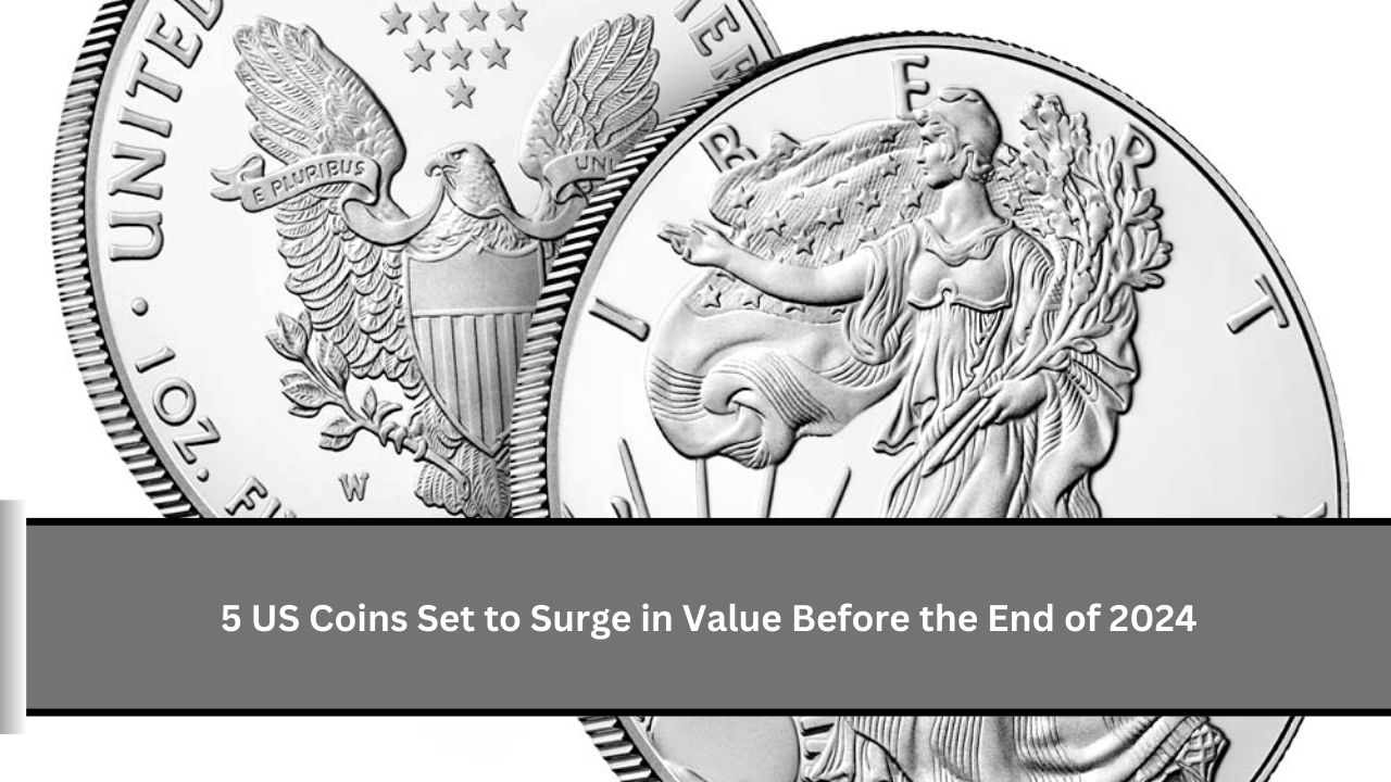 5 US Coins Set to Surge in Value Before the End of 2024