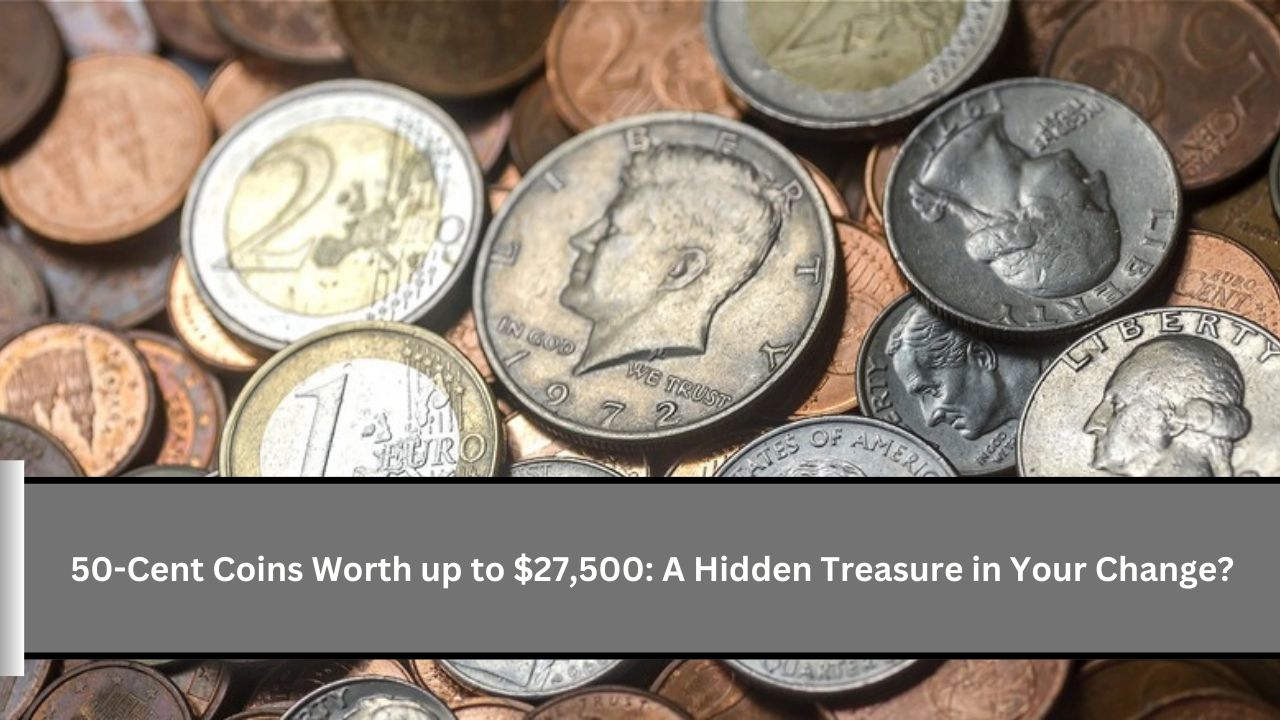 50-Cent Coins Worth up to $27,500: A Hidden Treasure in Your Change?