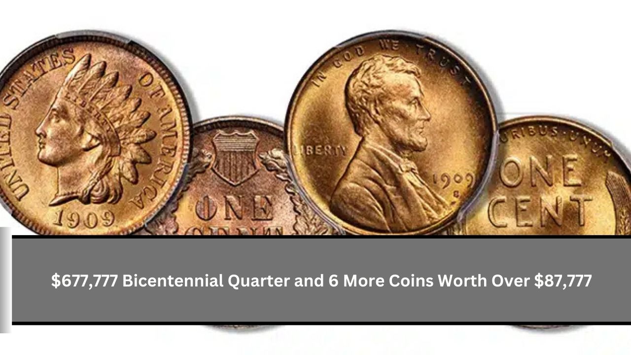 $677,777 Bicentennial Quarter and 6 More Coins Worth Over $87,777