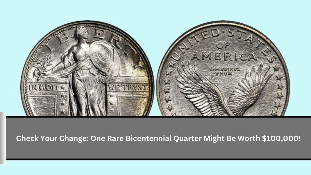 Check Your Change One Rare Bicentennial Quarter Might Be Worth $100,000!