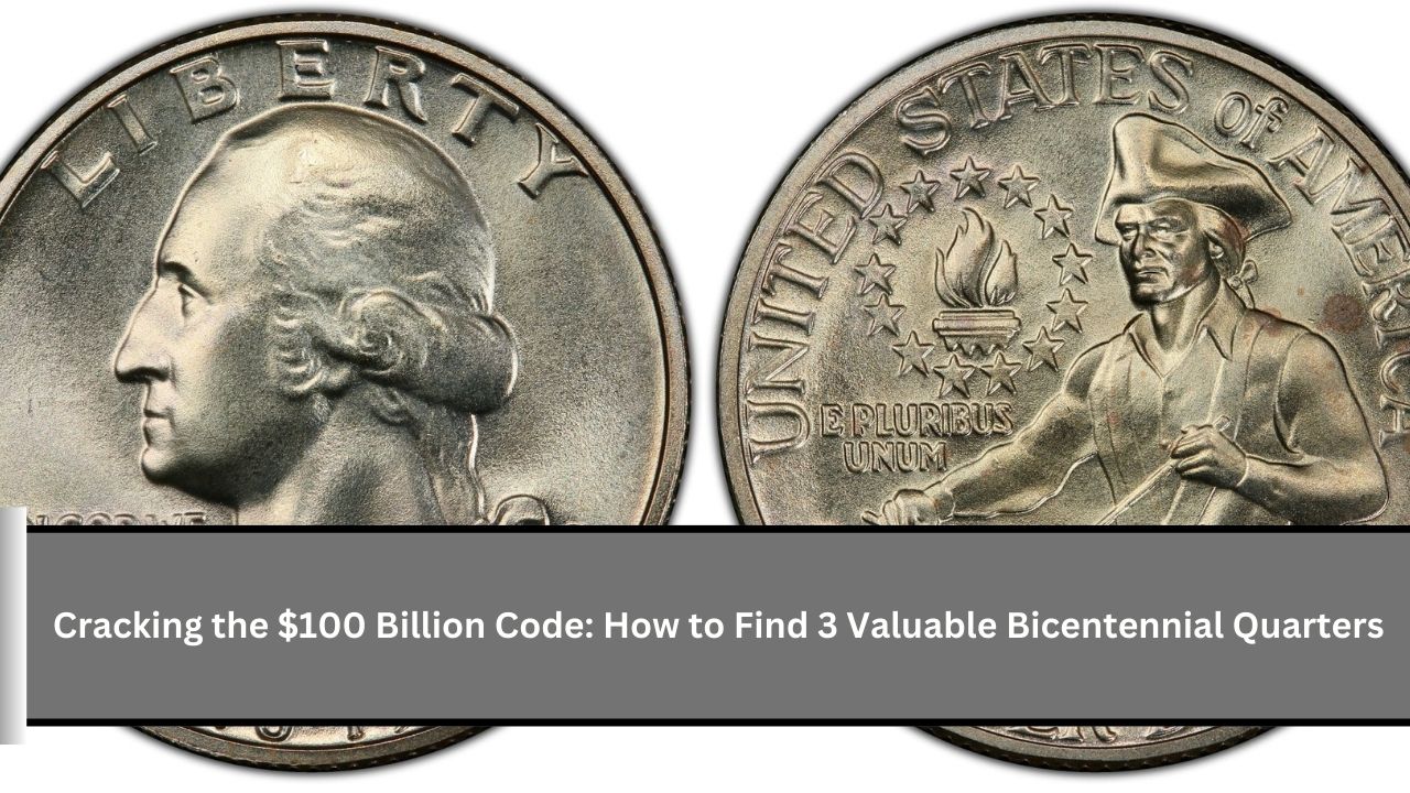 Cracking the $100 Billion Code How to Find 3 Valuable Bicentennial Quarters