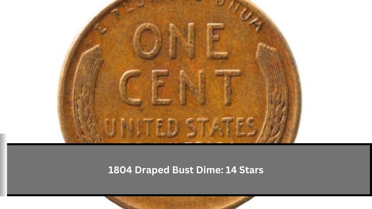 1804 Draped Bust Dime: 14 Stars