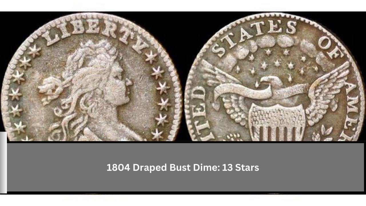 1804 Draped Bust Dime: 13 Stars