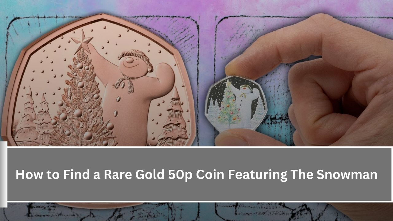 How to Find a Rare Gold 50p Coin Featuring The Snowman