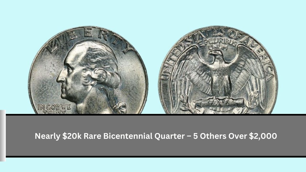 Nearly $20k Rare Bicentennial Quarter – 5 Others Over $2,000