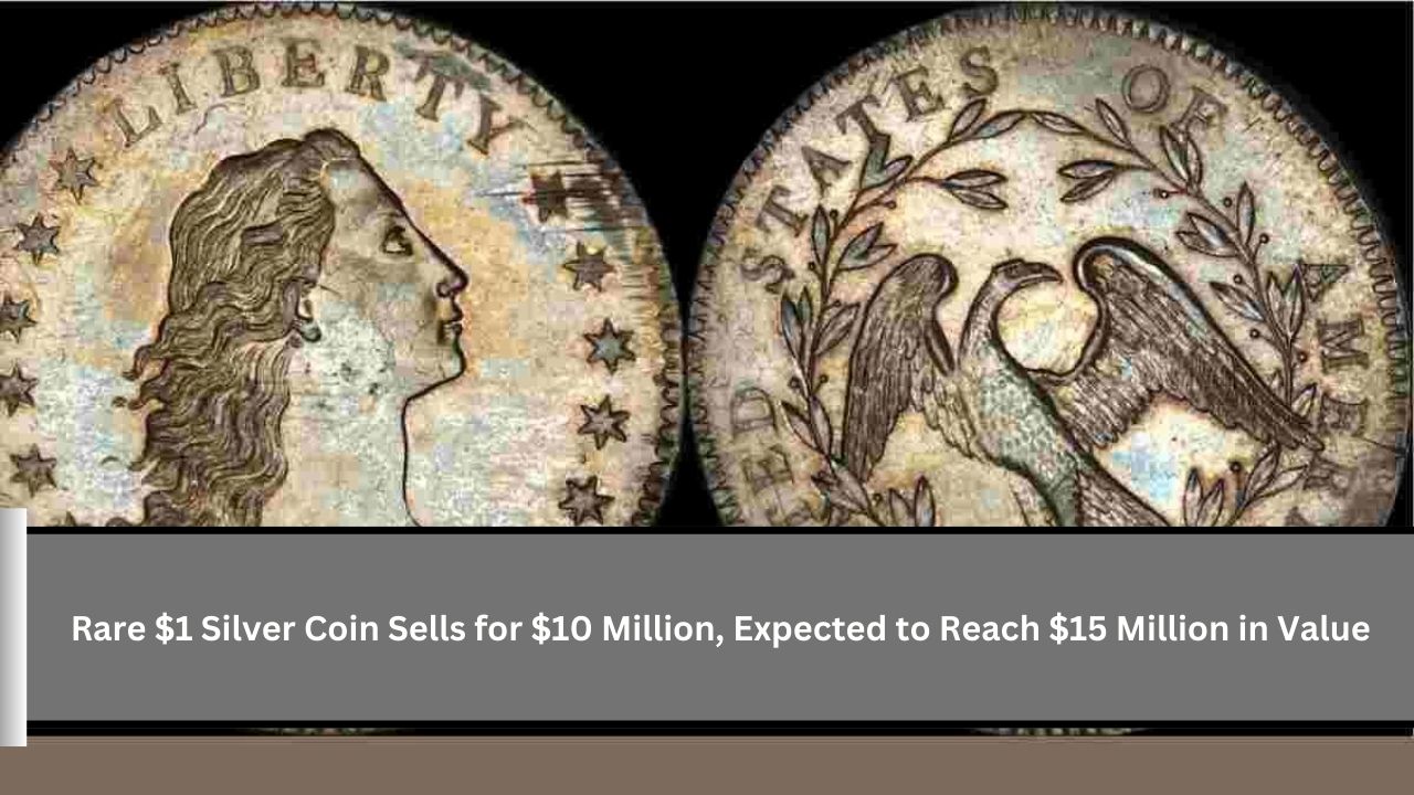 Rare $1 Silver Coin Sells for $10 Million, Expected to Reach $15 Million in Value