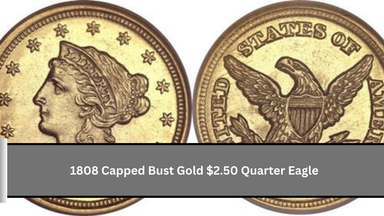 1808 Capped Bust Gold $2.50 Quarter Eagle