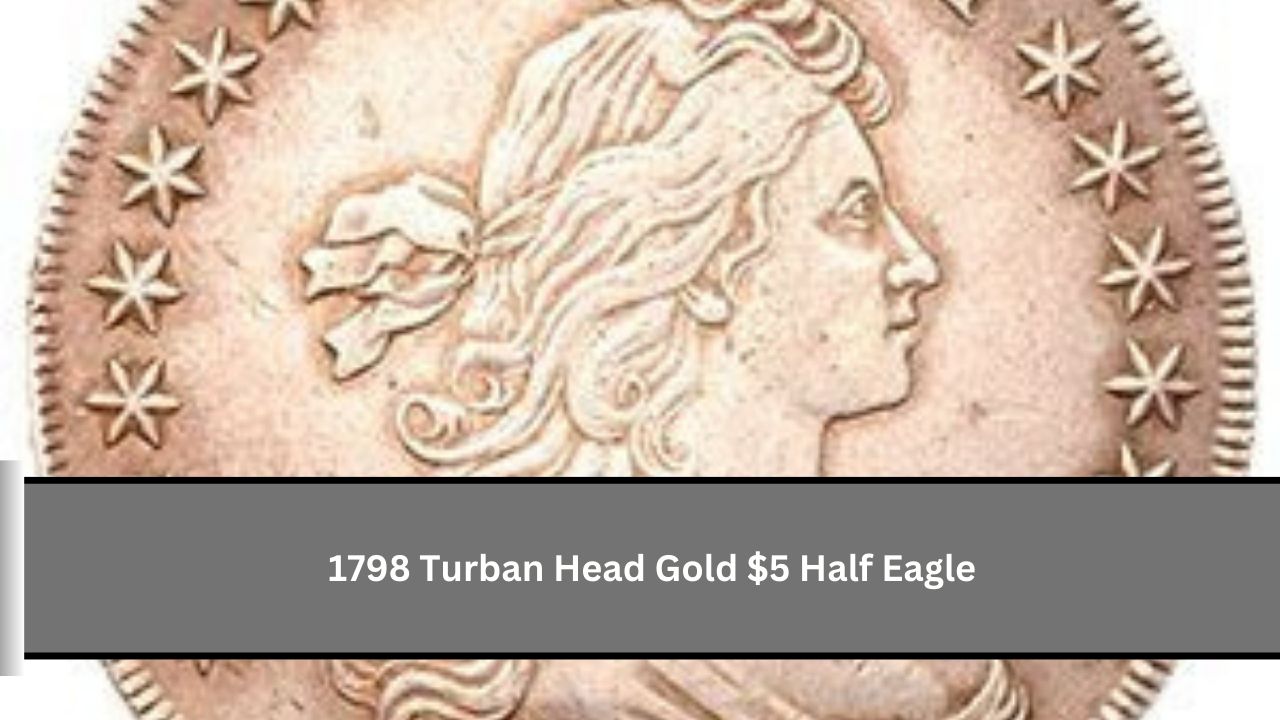 1798 Turban Head Gold $5 Half Eagle