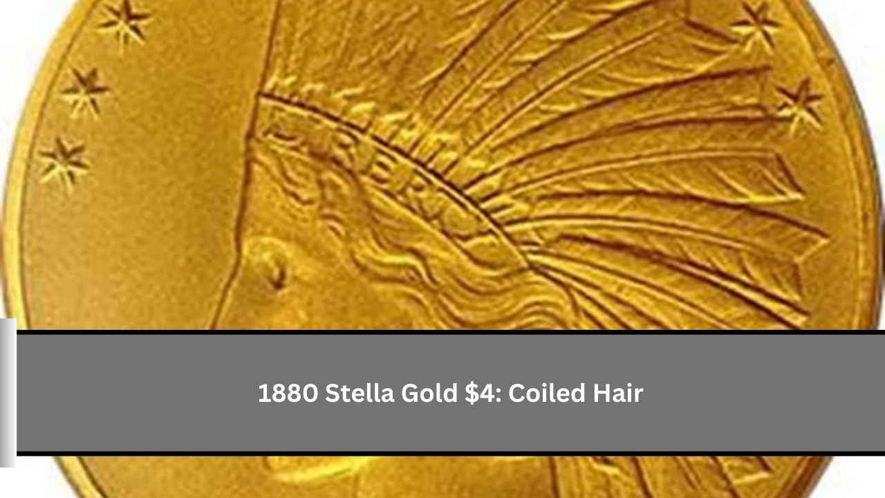 1880 Stella Gold $4: Coiled Hair