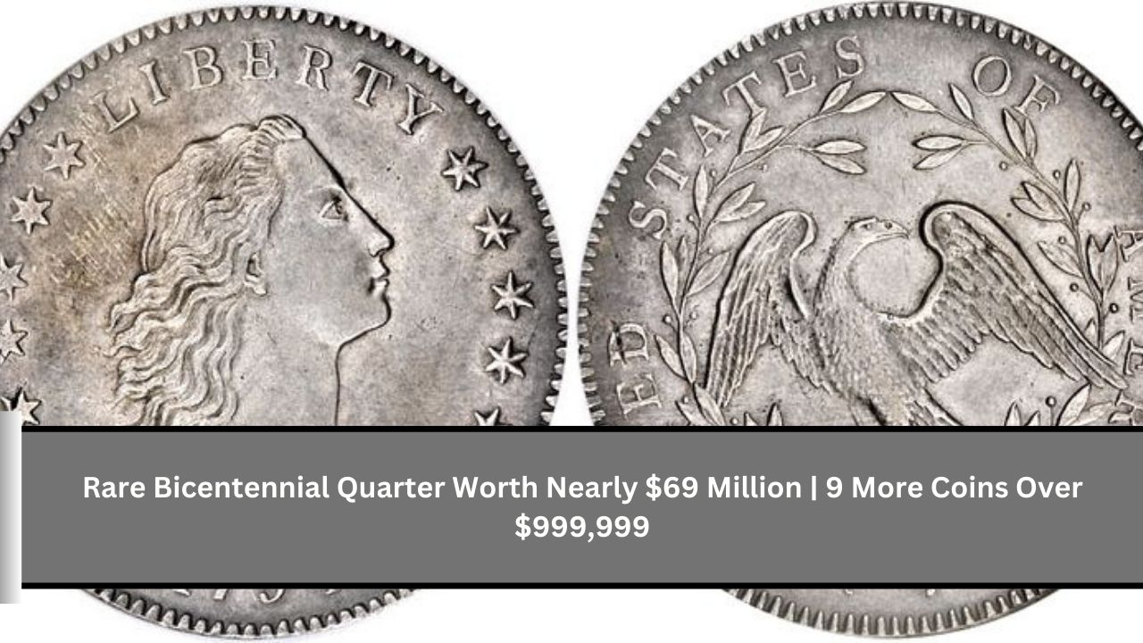 Rare Bicentennial Quarter Worth Nearly $69 Million 9 More Coins Over $999,999