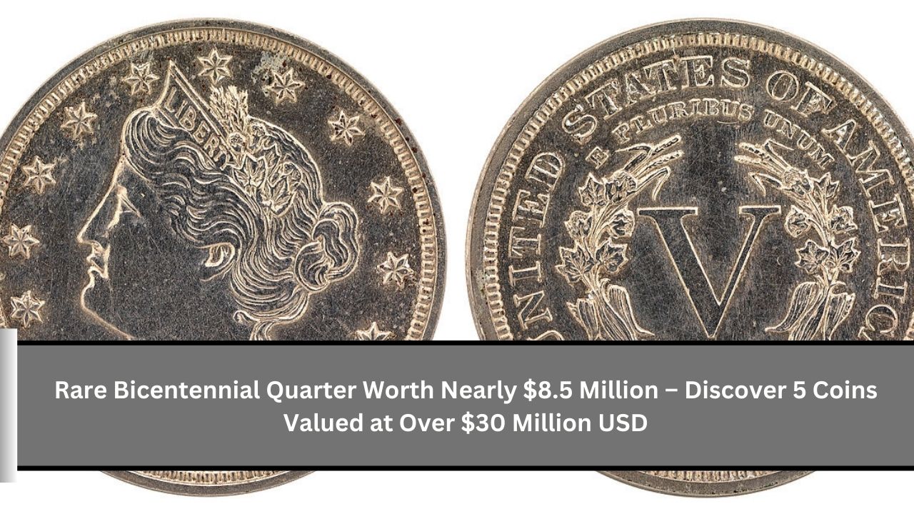 Rare Bicentennial Quarter Worth Nearly $8.5 Million – Discover 5 Coins Valued at Over $30 Million USD