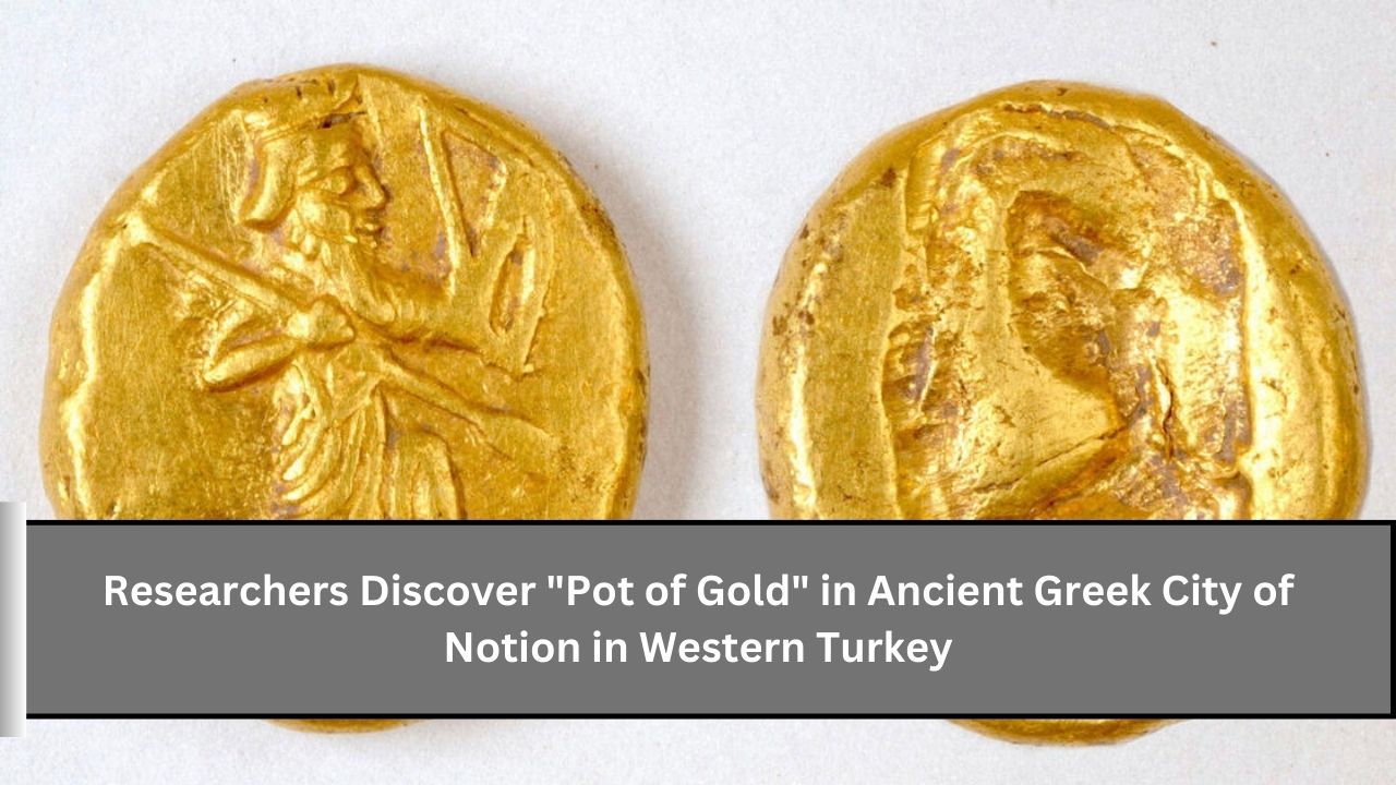 Researchers Discover "Pot of Gold" in Ancient Greek City of Notion in Western Turkey