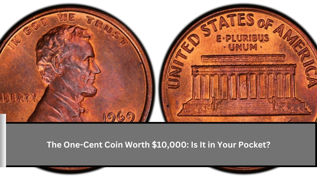 The One-Cent Coin Worth $10,000 Is It in Your Pocket