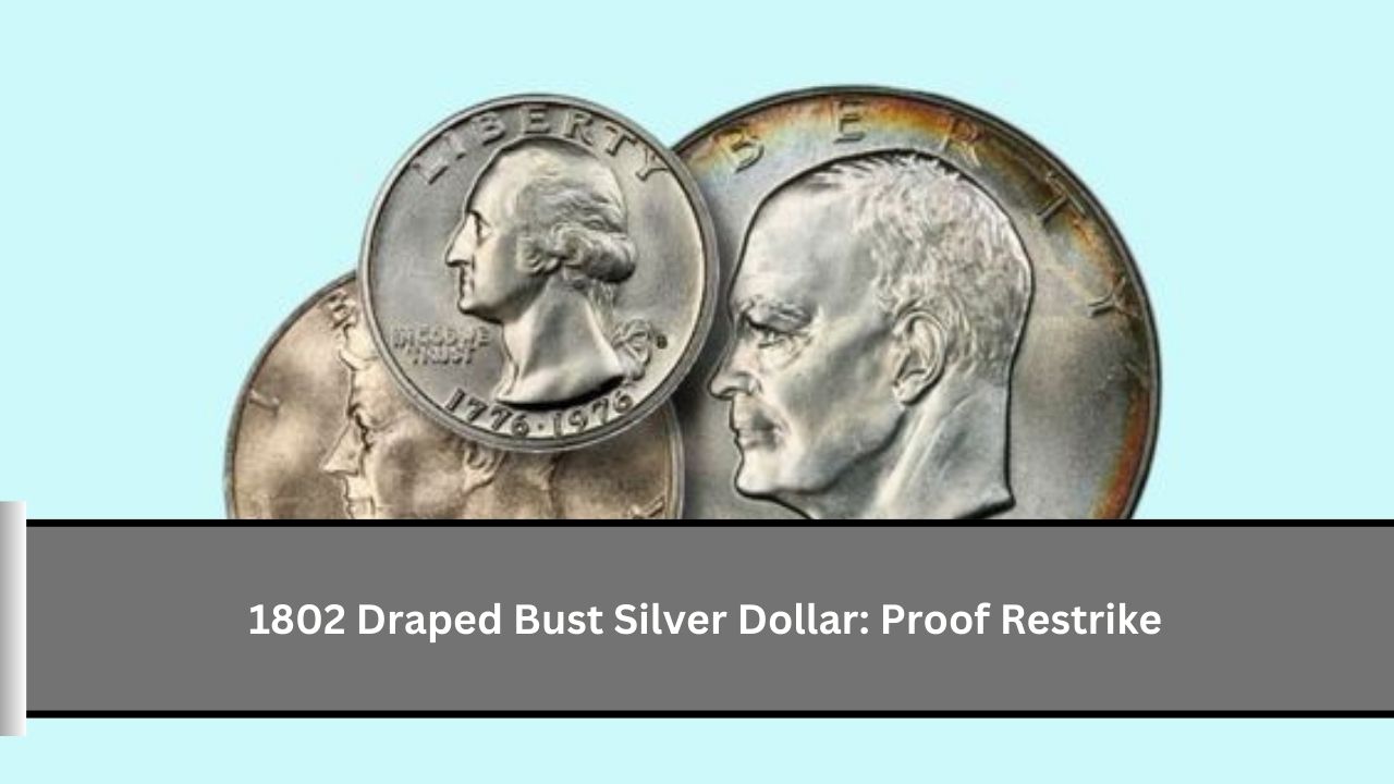 1802 Draped Bust Silver Dollar: Proof Restrike