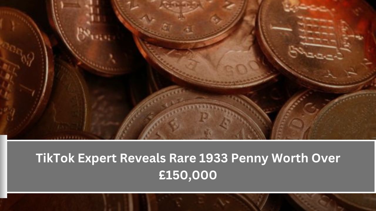 TikTok Expert Reveals Rare 1933 Penny Worth Over £150,000