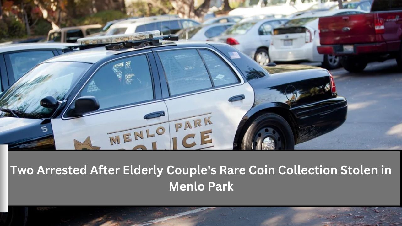 Two Arrested After Elderly Couple's Rare Coin Collection Stolen in Menlo Park