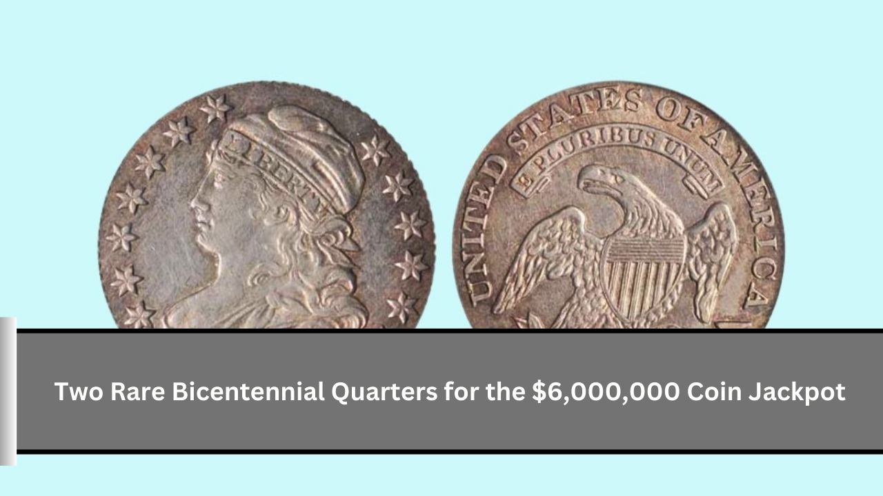 Two Rare Bicentennial Quarters for the $6,000,000 Coin Jackpot