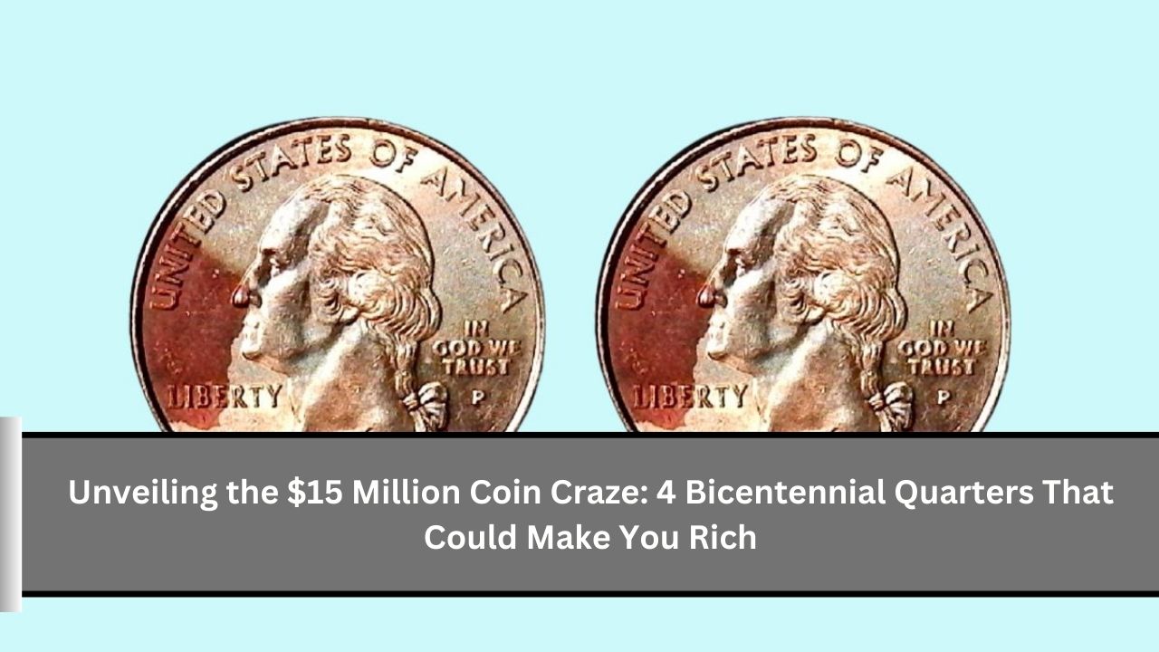 Unveiling the $15 Million Coin Craze 4 Bicentennial Quarters That Could Make You Rich