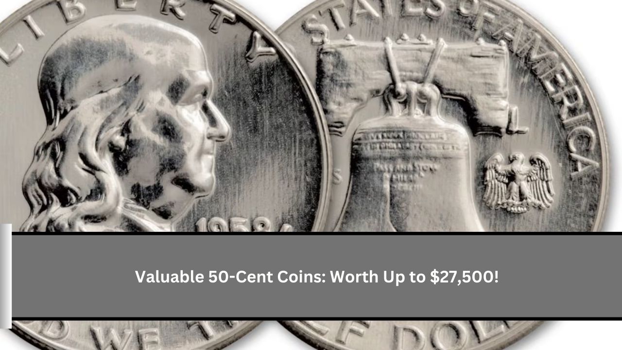 Valuable 50-Cent Coins Worth Up to $27,500!