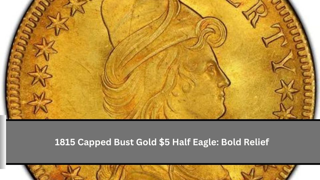 1815 Capped Bust Gold $5 Half Eagle: Bold Relief